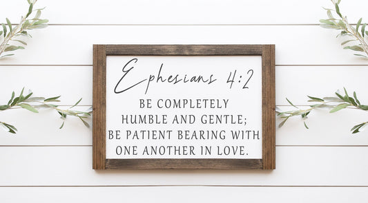 christian Ephesians 4:2 Wood farmhouse Sign-Angelic